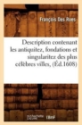 Description Contenant Les Antiquitez, Fondations Et Singularitez Des Plus C?l?bres Villes, (?d.1608) - Book