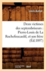 Deux Victimes Des Septembriseurs: Pierre-Louis de la Rochefoucauld, Et Son Fr?re (?d.1897) - Book