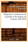 Diagnostic Et Traitement de la Pelade Et Des Teignes de l'Enfant, (?d.1895) - Book