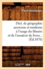 Dict. de G?ographie Ancienne Et Moderne ? l'Usage Du Libraire Et de l'Amateur de Livres (?d.1870) - Book