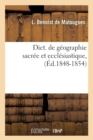 Dict. de G?ographie Sacr?e Et Eccl?siastique, (?d.1848-1854) - Book