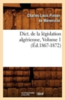 Dict. de la L?gislation Alg?rienne, Volume 1 (?d.1867-1872) - Book