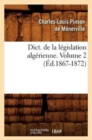 Dict. de la L?gislation Alg?rienne. Volume 2 (?d.1867-1872) - Book