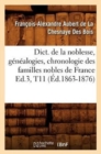 Dict. de la Noblesse, G?n?alogies, Chronologie Des Familles Nobles de France Ed.3, T11 (?d.1863-1876) - Book