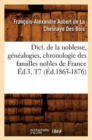 Dict. de la Noblesse, G?n?alogies, Chronologie Des Familles Nobles de France ?d.3, T7 (?d.1863-1876) - Book