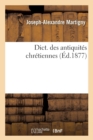Dict. Des Antiquit?s Chr?tiennes (?d.1877) - Book