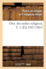 Dict. Des Ordres Religieux, T. 1 (Ed.1847-1863) - Book