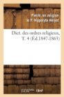 Dict. Des Ordres Religieux, T. 4 (Ed.1847-1863) - Book