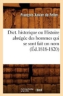 Dict. Historique Ou Histoire Abr?g?e Des Hommes Qui Se Sont Fait Un Nom (?d.1818-1820) - Book