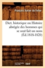 Dict. Historique Ou Histoire Abr?g?e Des Hommes Qui Se Sont Fait Un Nom (?d.1818-1820) - Book