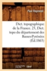Dict. Topographique de la France. 25, Dict. Topo Du Departement Des Basses-Pyrenees (Ed.1863) - Book