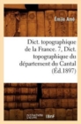 Dict. Topographique de la France. 7, Dict. Topographique Du Departement Du Cantal (Ed.1897) - Book