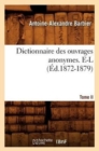 Dictionnaire Des Ouvrages Anonymes. Tome II. E-L (?d.1872-1879) - Book