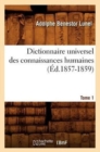 Dictionnaire Universel Des Connaissances Humaines. Tome 1 (Ed.1857-1859) - Book