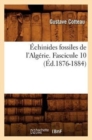 ?chinides Fossiles de l'Alg?rie. Fascicule 10 (?d.1876-1884) - Book