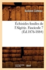 ?chinides Fossiles de l'Alg?rie. Fascicule 7 (?d.1876-1884) - Book