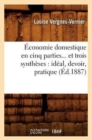 ?conomie Domestique En Cinq Parties Et Trois Synth?ses: Id?al, Devoir, Pratique (?d.1887) - Book
