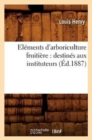 El?ments d'Arboriculture Fruiti?re: Destin?s Aux Instituteurs, (?d.1887) - Book