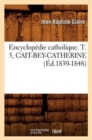 Encyclopedie Catholique. T. 5, Cait-Bey-Catherine (Ed.1839-1848) - Book