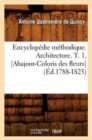 Encyclopedie Methodique. Architecture. T. 1, [Abajour-Coloris Des Fleurs] (Ed.1788-1825) - Book