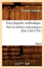 Encyclop?die M?thodique. Arts Et M?tiers M?caniques. Tome 2 (?d.1782-1791) - Book