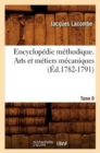Encyclop?die M?thodique. Arts Et M?tiers M?caniques. Tome 8 (?d.1782-1791) - Book