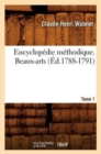 Encyclop?die M?thodique. Beaux-Arts. Tome 1 (?d.1788-1791) - Book