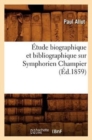 ?tude Biographique Et Bibliographique Sur Symphorien Champier (?d.1859) - Book