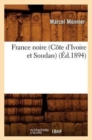 France Noire (C?te d'Ivoire Et Soudan) (?d.1894) - Book