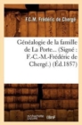 Genealogie de la Famille de la Porte. (Signe F.-C.-M.-Frederic de Cherge.) (Ed.1857) - Book