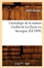 Genealogie de la Maison Grellet de la Deyte En Auvergne (Ed.1894) - Book