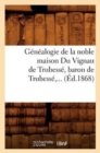 Genealogie de la Noble Maison Du Vignau de Trubesse, Baron de Trubesse (Ed.1868) - Book