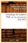 Genealogie Du Sculpteur Pfaff: Sa Vie, Ses Oeuvres (Ed.1897) - Book