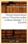 Glossaire Fran?ois Faisant Suite Au Glossarium Mediae Et Infimae Latinitatis. T. 2 (Ed.1879) - Book
