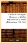 Guide de l'Etranger A Bordeaux Et A La XIE Exposition de la Societe Philomatique (Ed.1865) - Book