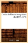 Guide Du Libraire-Bouquiniste (Ed.1873-1874) - Book