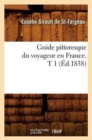 Guide Pittoresque Du Voyageur En France. T 1 (?d.1838) - Book