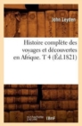 Histoire Compl?te Des Voyages Et D?couvertes En Afrique. T 4 (?d.1821) - Book