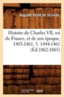 Histoire de Charles VII, Roi de France, Et de Son ?poque, 1403-1461. 3. 1444-1461 (?d.1862-1865) - Book