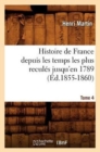 Histoire de France Depuis Les Temps Les Plus Recul?s Jusqu'en 1789. Tome 4 (?d.1855-1860) - Book