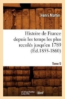 Histoire de France Depuis Les Temps Les Plus Recul?s Jusqu'en 1789. Tome 5 (?d.1855-1860) - Book