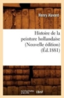 Histoire de la Peinture Hollandaise (Nouvelle ?dition) (?d.1881) - Book