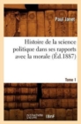 Histoire de la Science Politique Dans Ses Rapports Avec La Morale. Tome 1 (?d.1887) - Book