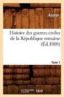 Histoire Des Guerres Civiles de la R?publique Romaine. Tome 1 (?d.1808) - Book