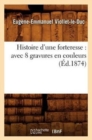 Histoire d'Une Forteresse: Avec 8 Gravures En Couleurs (?d.1874) - Book