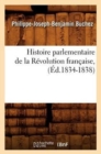 Histoire Parlementaire de la R?volution Fran?aise, (?d.1834-1838) - Book