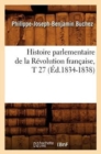 Histoire Parlementaire de la R?volution Fran?aise, T 27 (?d.1834-1838) - Book
