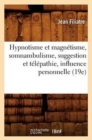 Hypnotisme Et Magn?tisme, Somnambulisme, Suggestion Et T?l?pathie, Influence Personnelle (19e) - Book