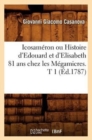 Icosam?ron Ou Histoire d'Edouard Et d'Elisabeth 81 ANS Chez Les M?gamicres. T 1 (?d.1787) - Book