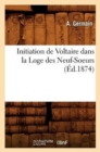 Initiation de Voltaire Dans La Loge Des Neuf-Soeurs (Ed.1874) - Book